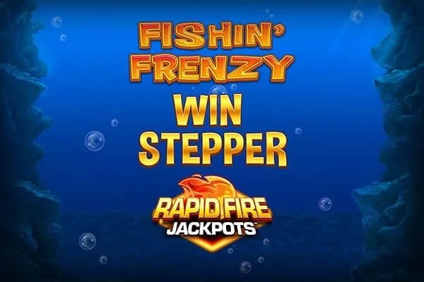 Fishin' Frenzy Win Stepper Rapid Fire Jackpots