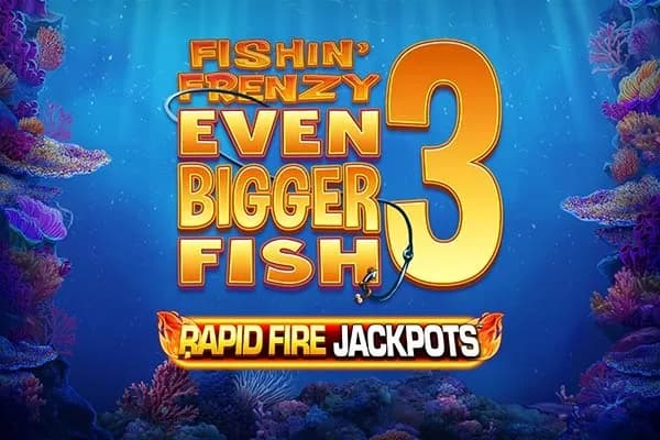 Fishin' Frenzy Even Bigger Fish 3