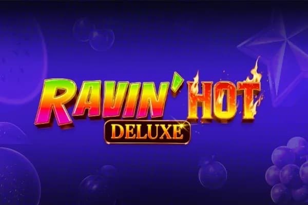 Ravin' Hot Deluxe
