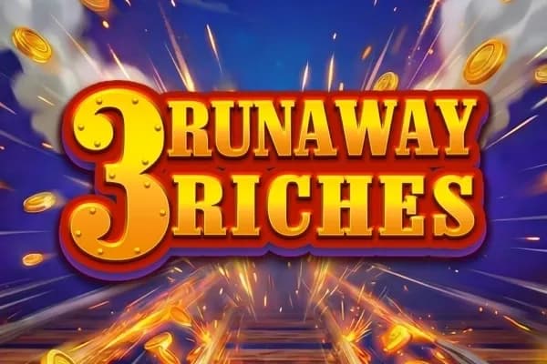 3 Runaway Riches