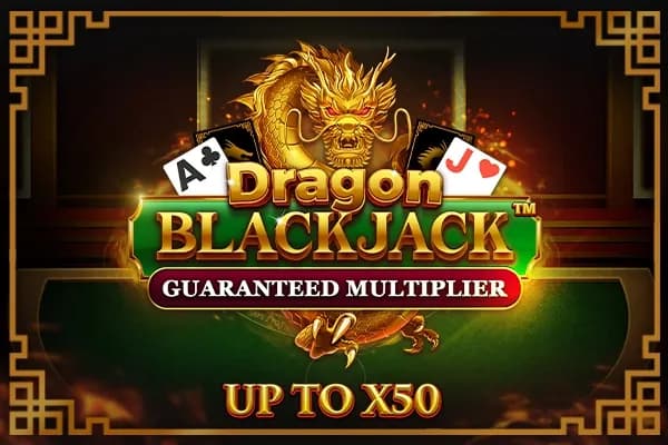 Dragon Blackjack - Guaranteed Multiplier