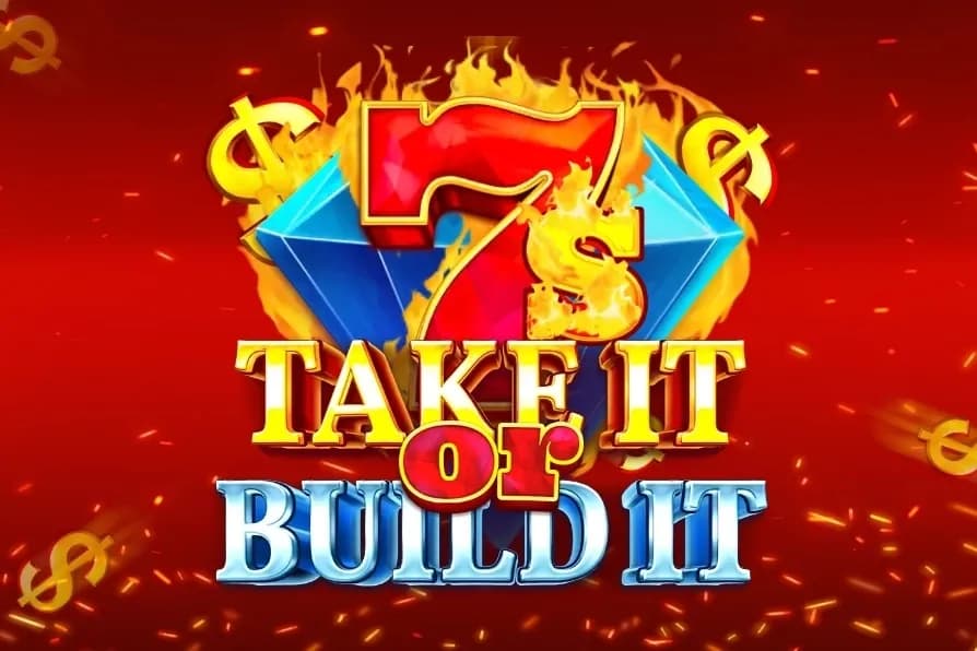 7s Take It or Build It