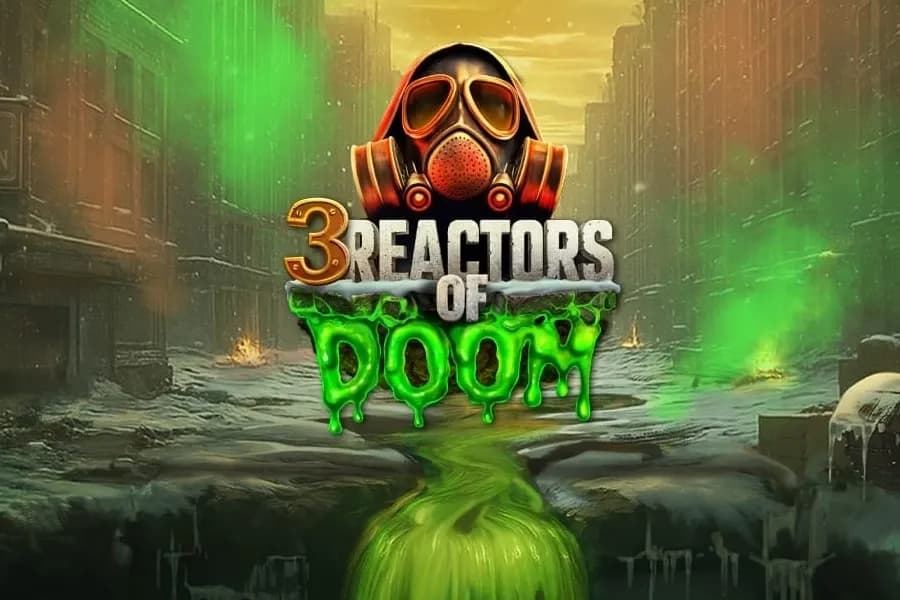 3 Reactors of Doom