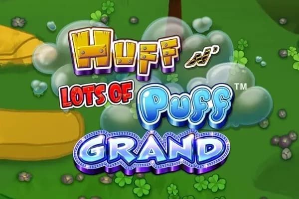 Huff N' Lots of Puff Grand